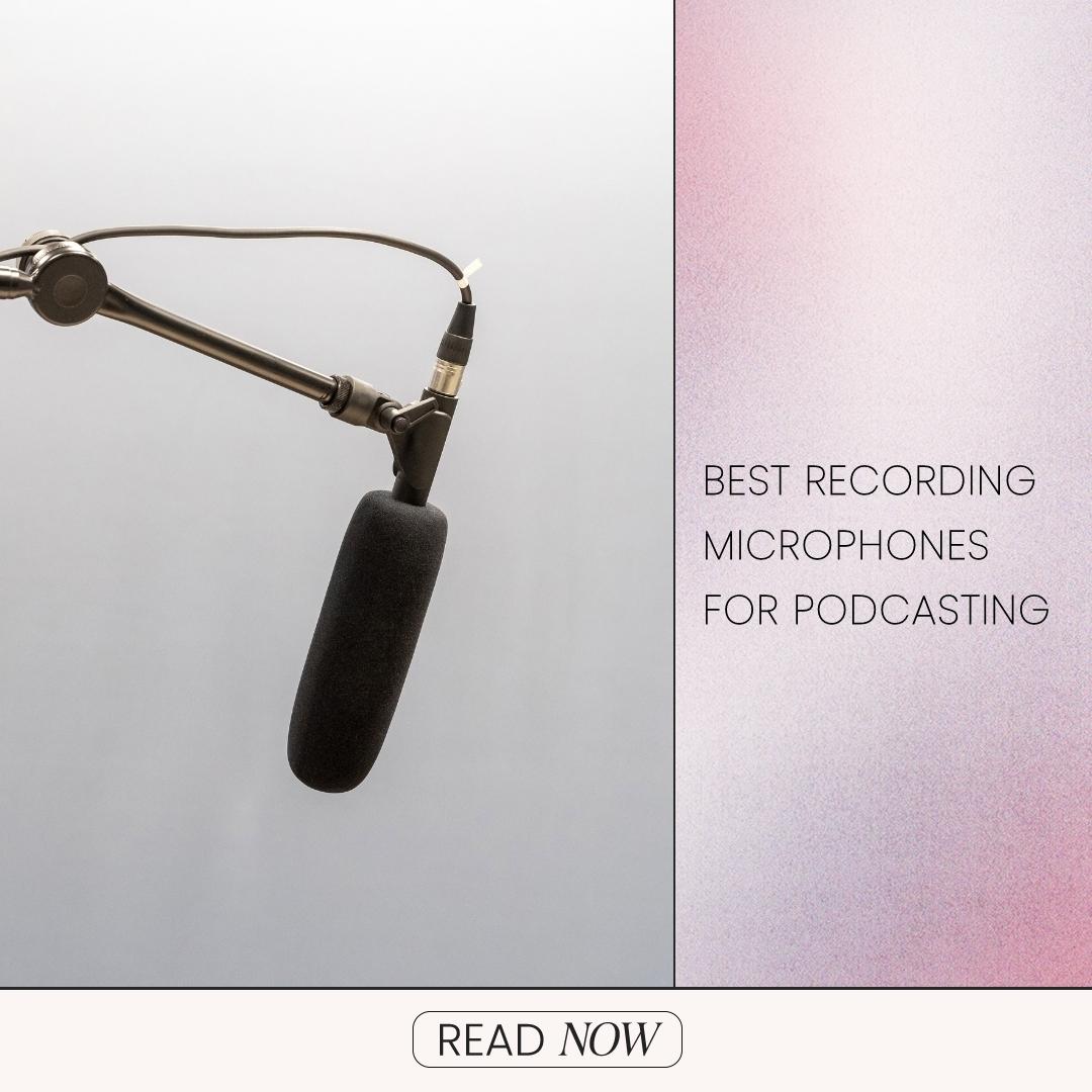 Best Recording Microphones For Podcasting