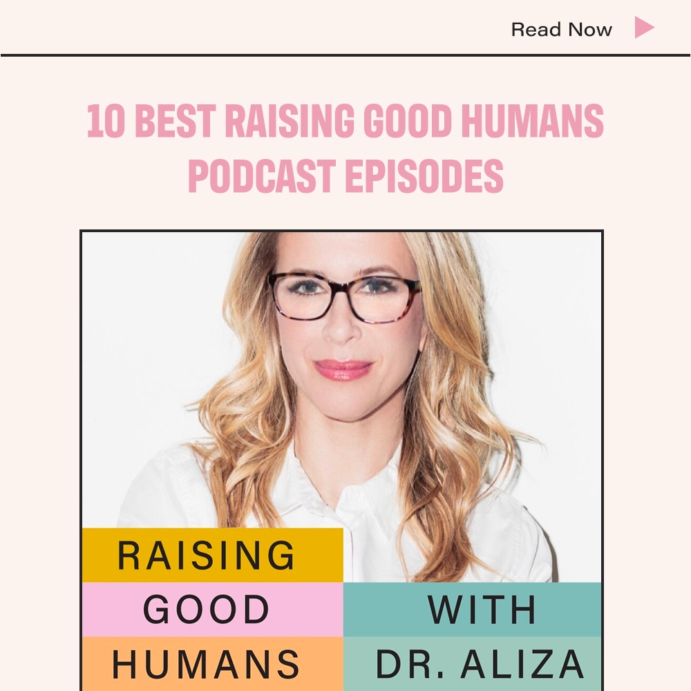 10 Best Raising Good Humans Podcast Episodes