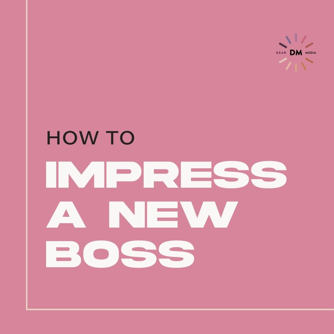 How To Impress a New Boss