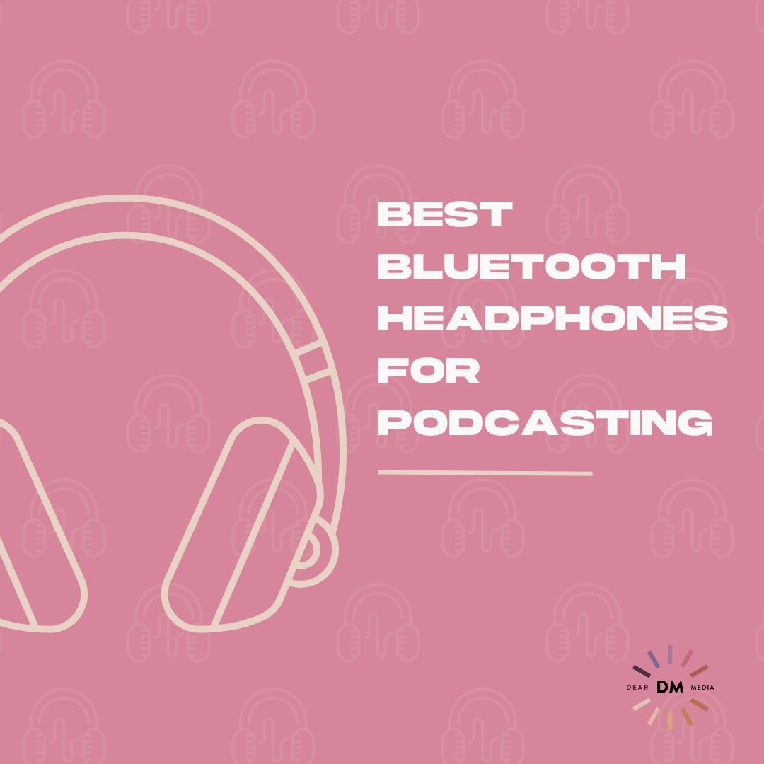 best bluetooth headphones for podcasting
