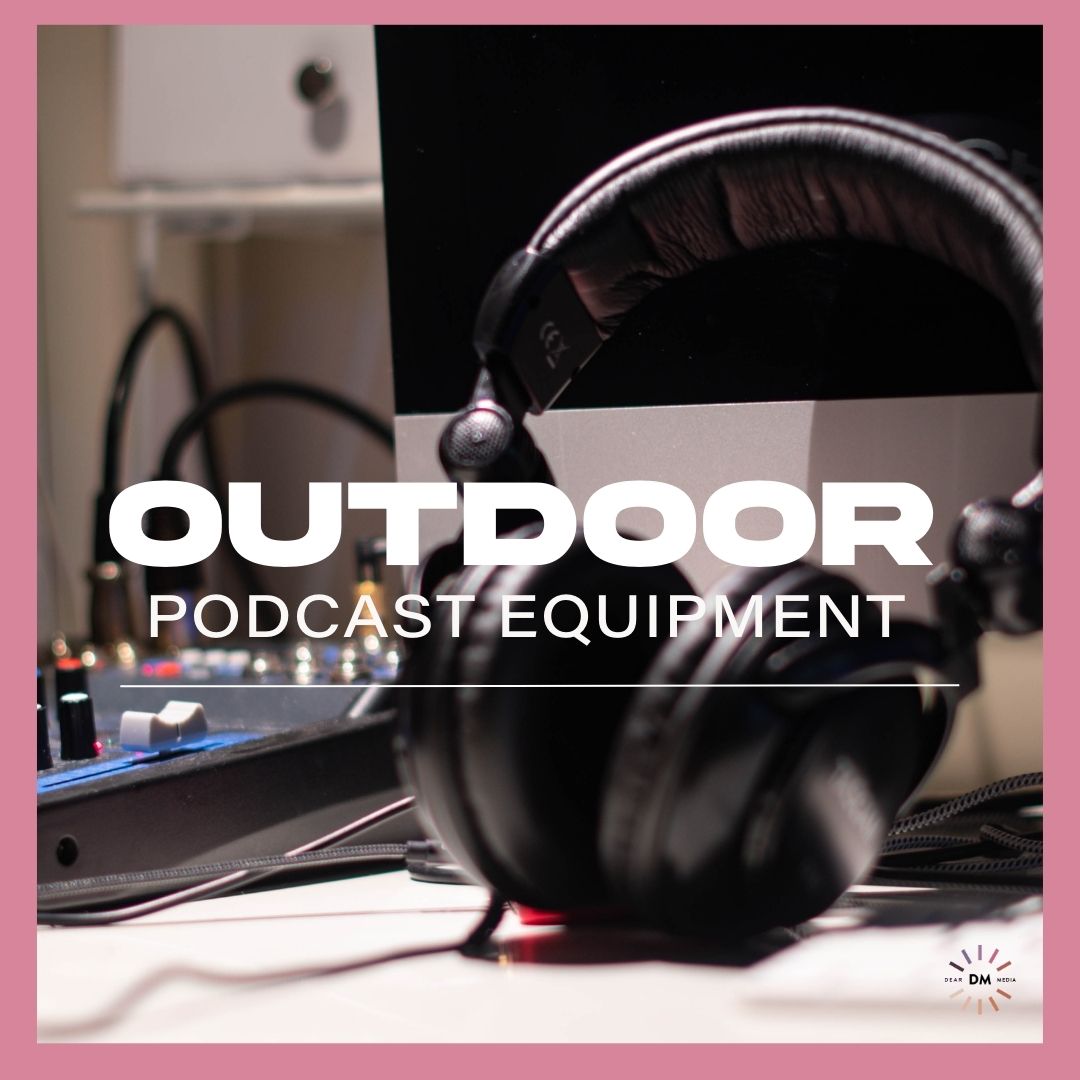 outdoor podcasting equipment