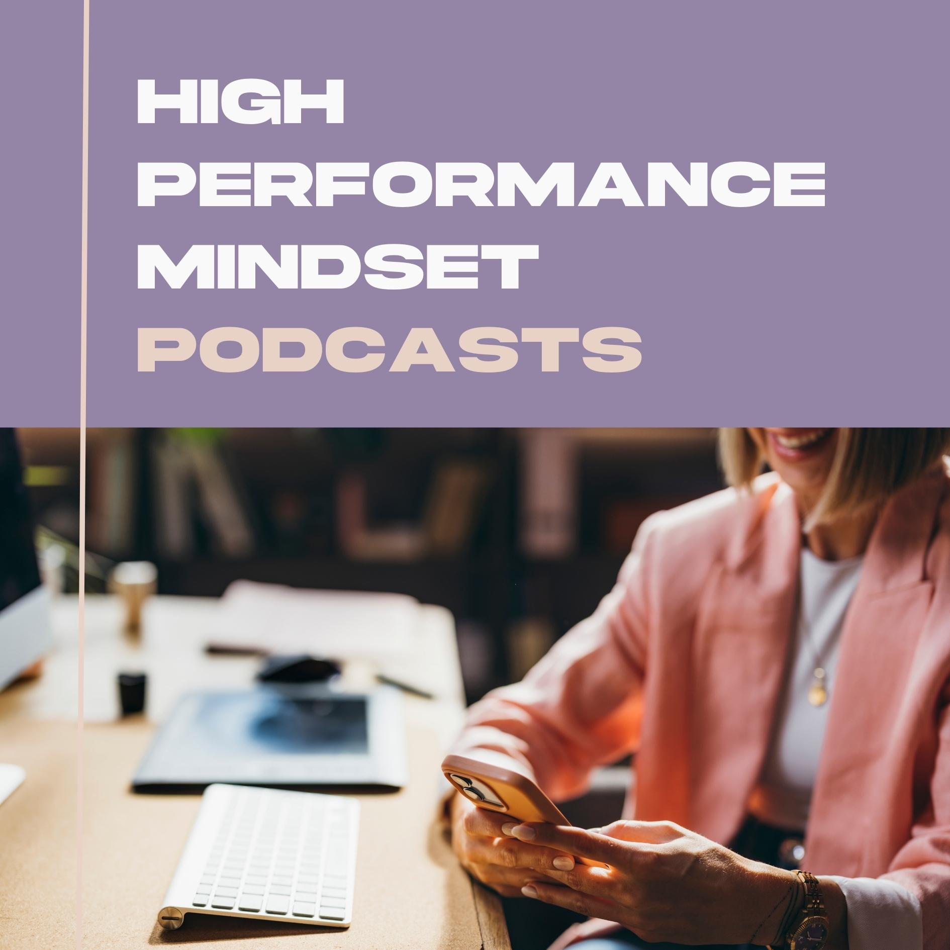 High-Performance Mindset Podcasts