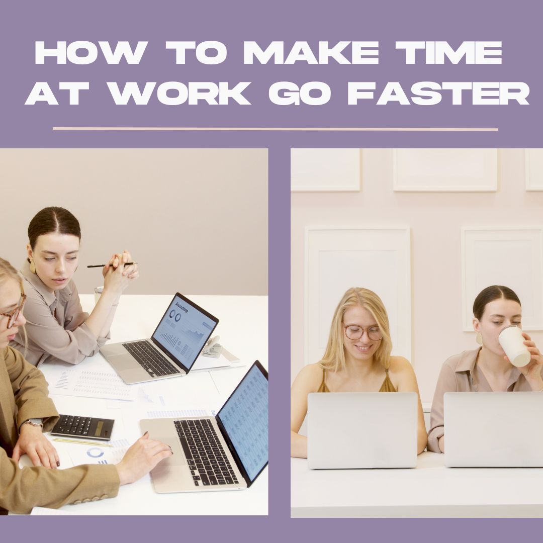 How To Make Time At Work Go Faster