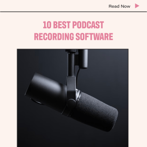 13 Best Podcast Recording Software