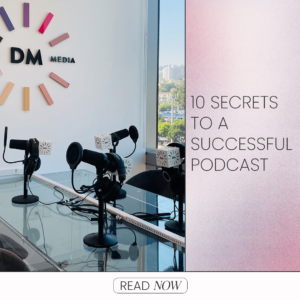 10 Secrets To A Successful Podcast