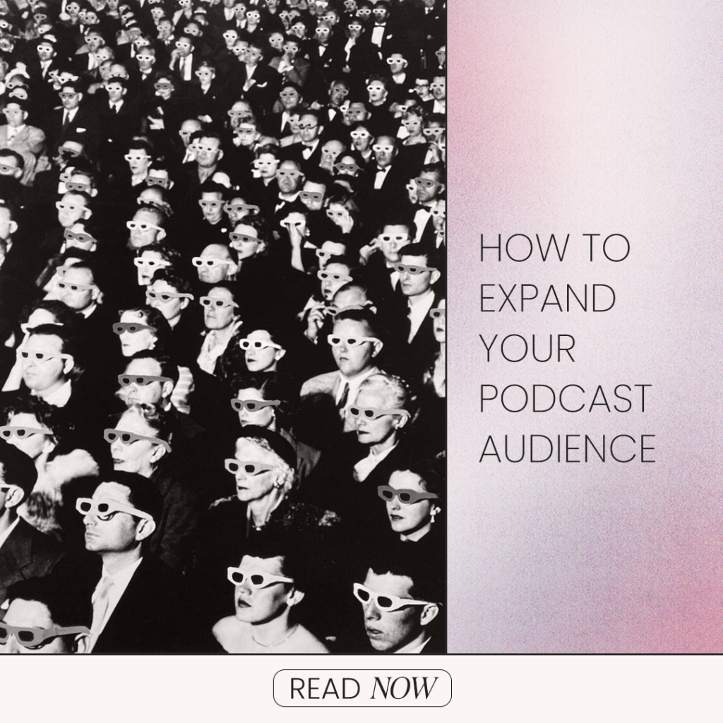 How to Expand Your Podcast Audience