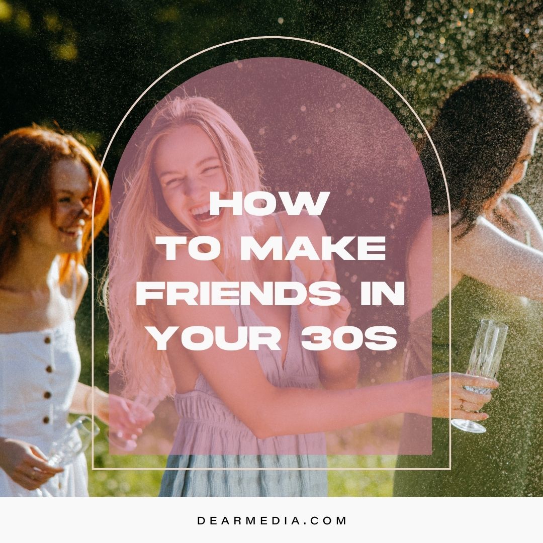 How To Make Friends In Your 30s