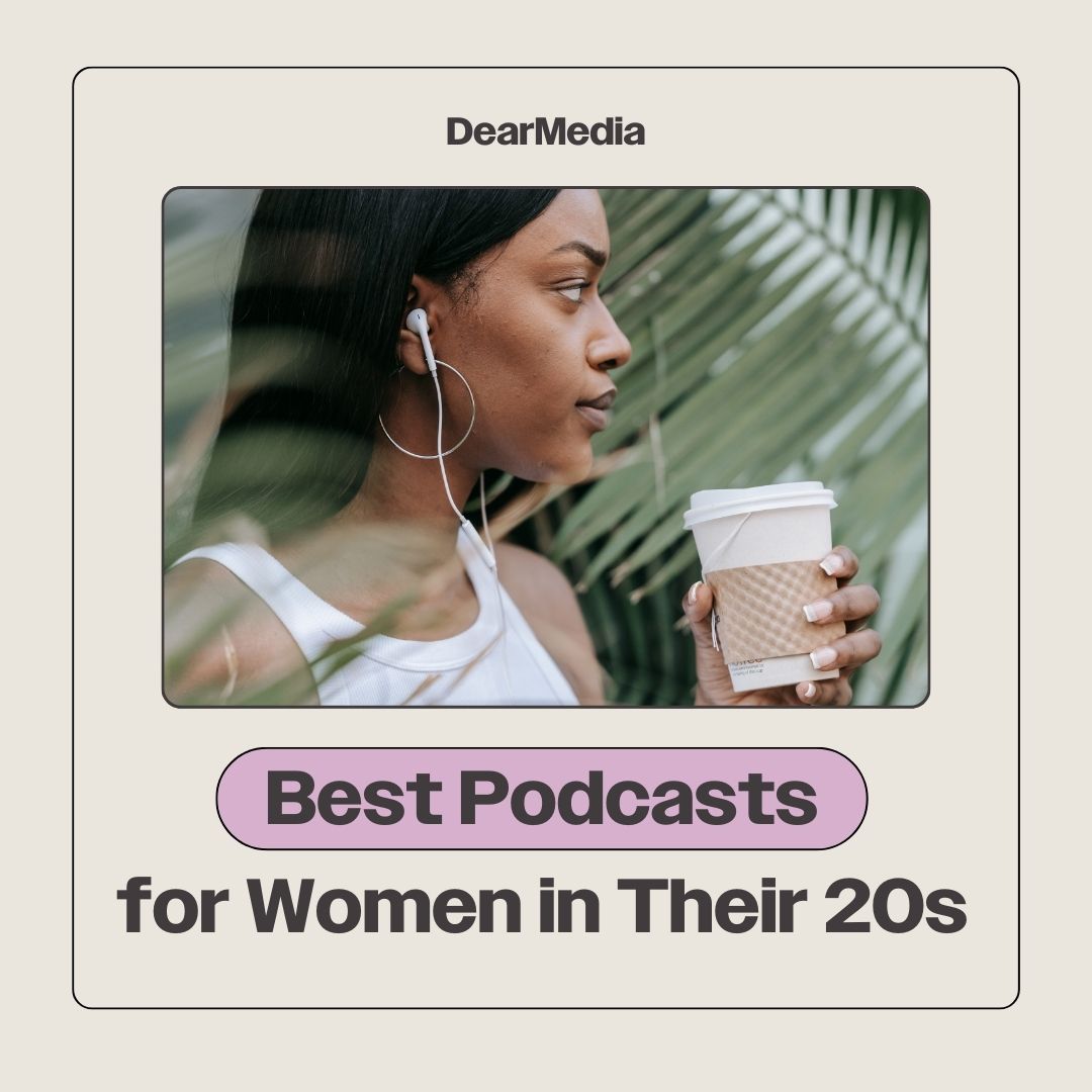 Best Podcasts for Women in Their 20s