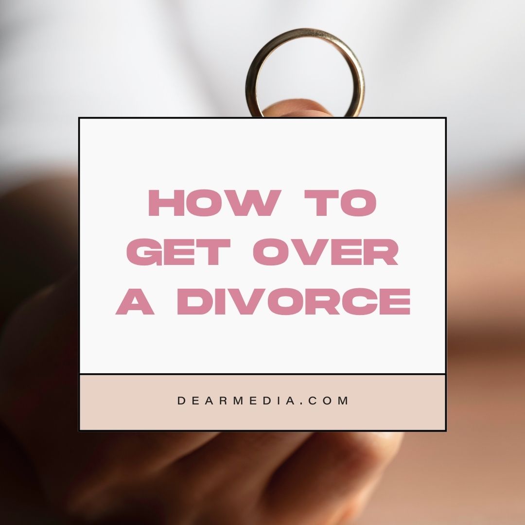 Ways to Get Over A Divorce