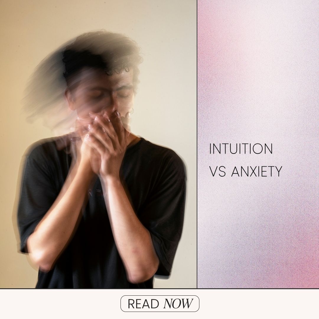 intuition Vs anxiety