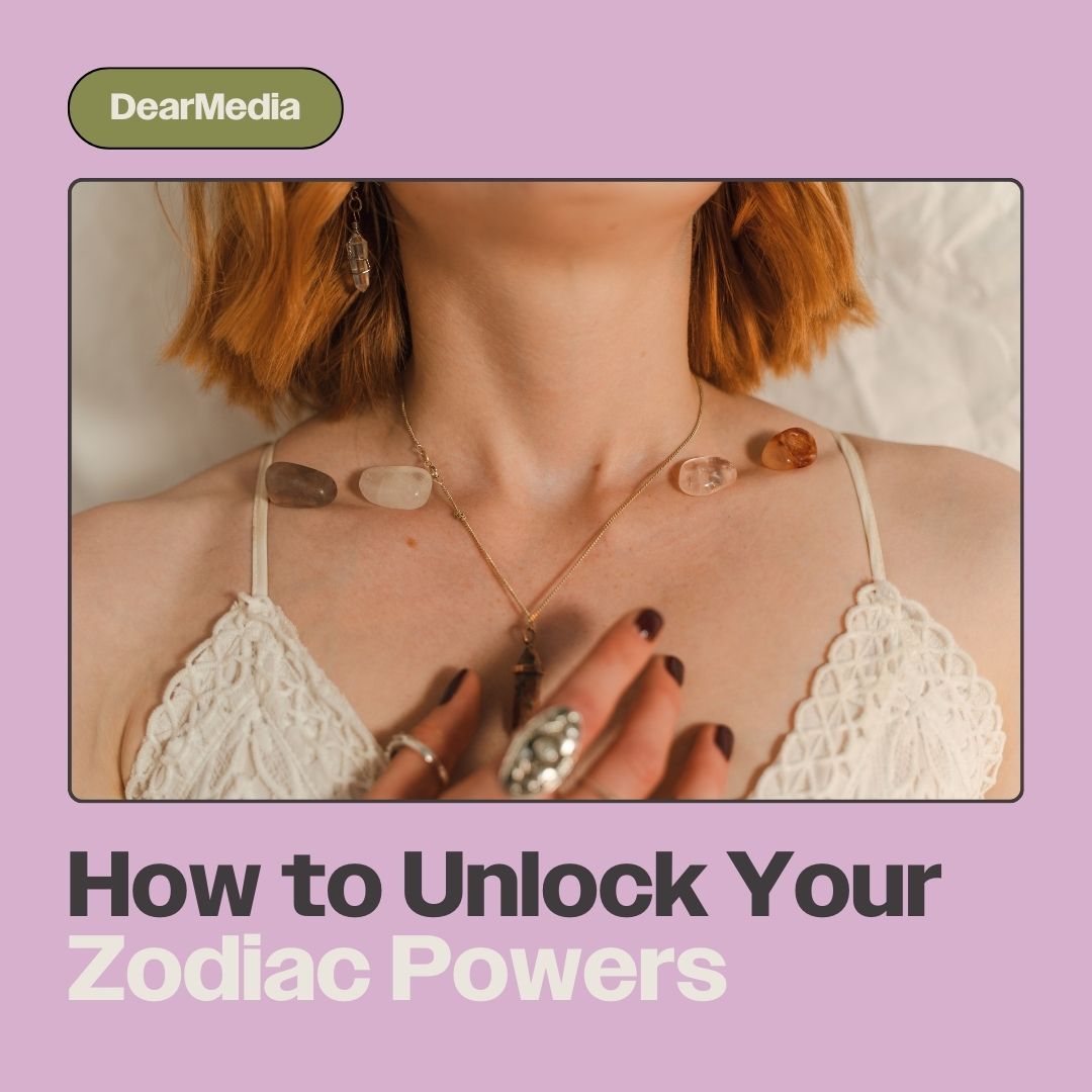 How to Unlock Your Zodiac Powers