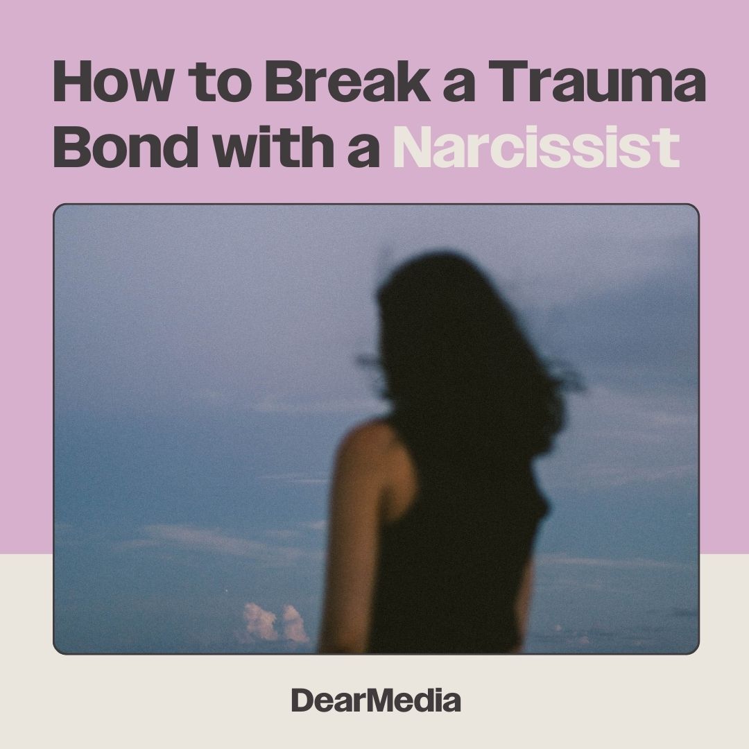 How to Break a Trauma Bond with a Narcissist