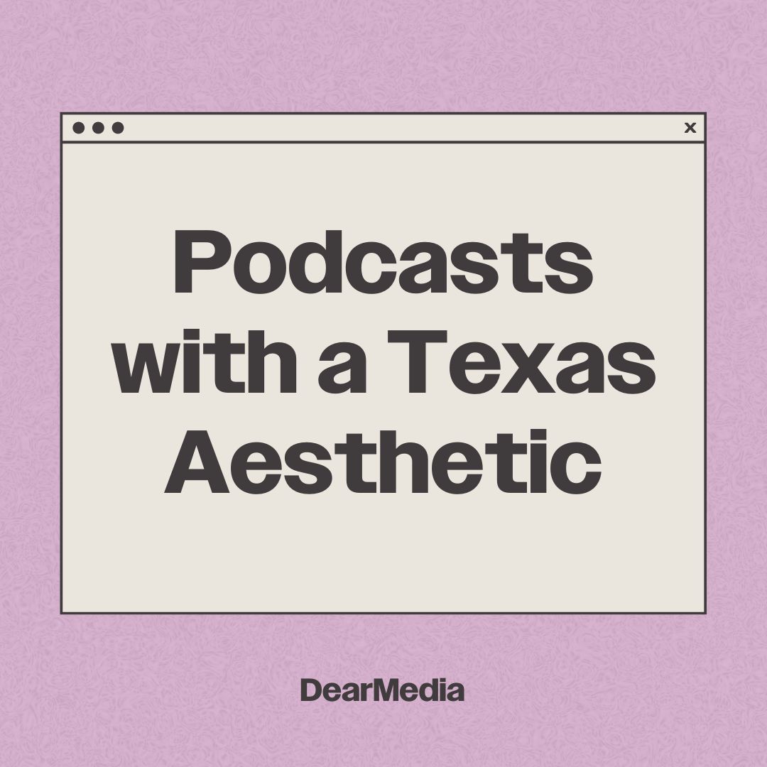 Podcasts with a Texas Aesthetic