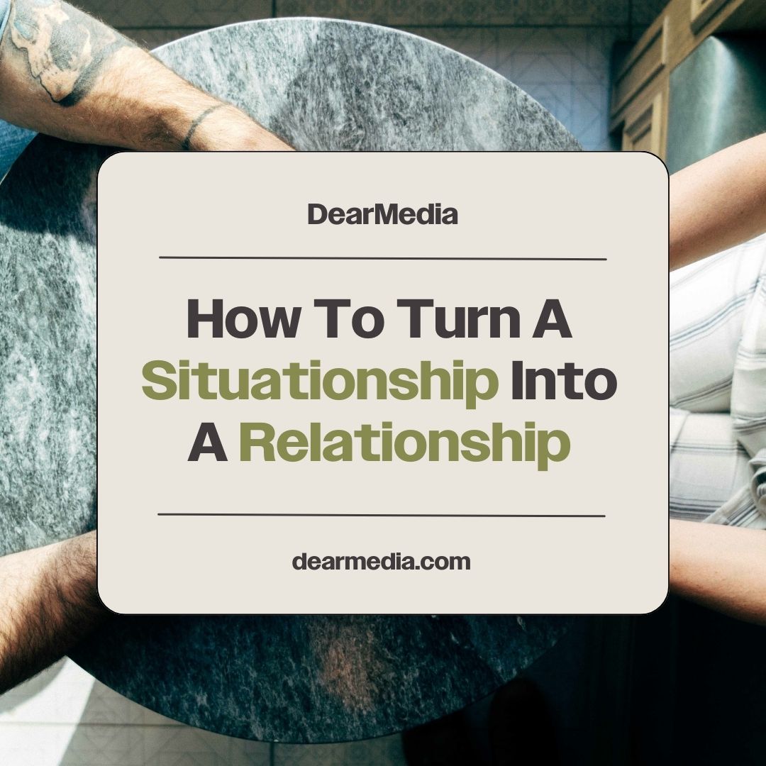 how to turn a situationship into a relation ship