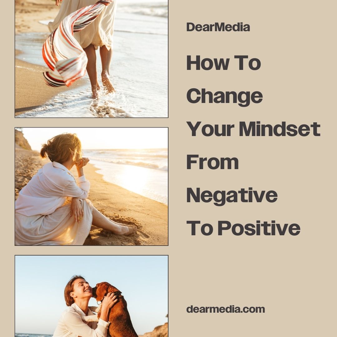 How To Change Your Mindset From Negative To Positive