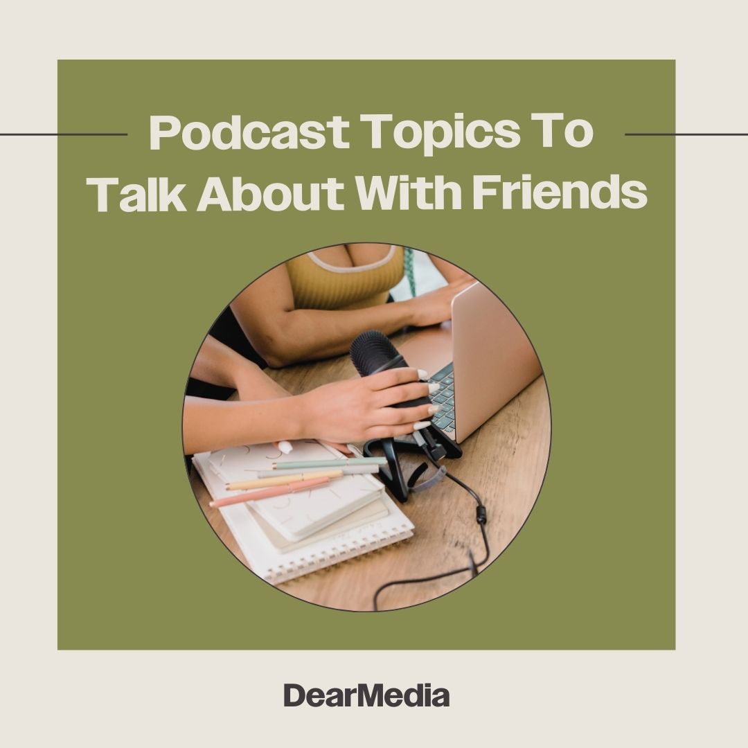 podcast topics to talk about with friends