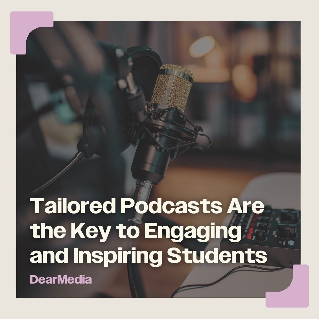 tailored podcasts are the key to engaging and inspiring students