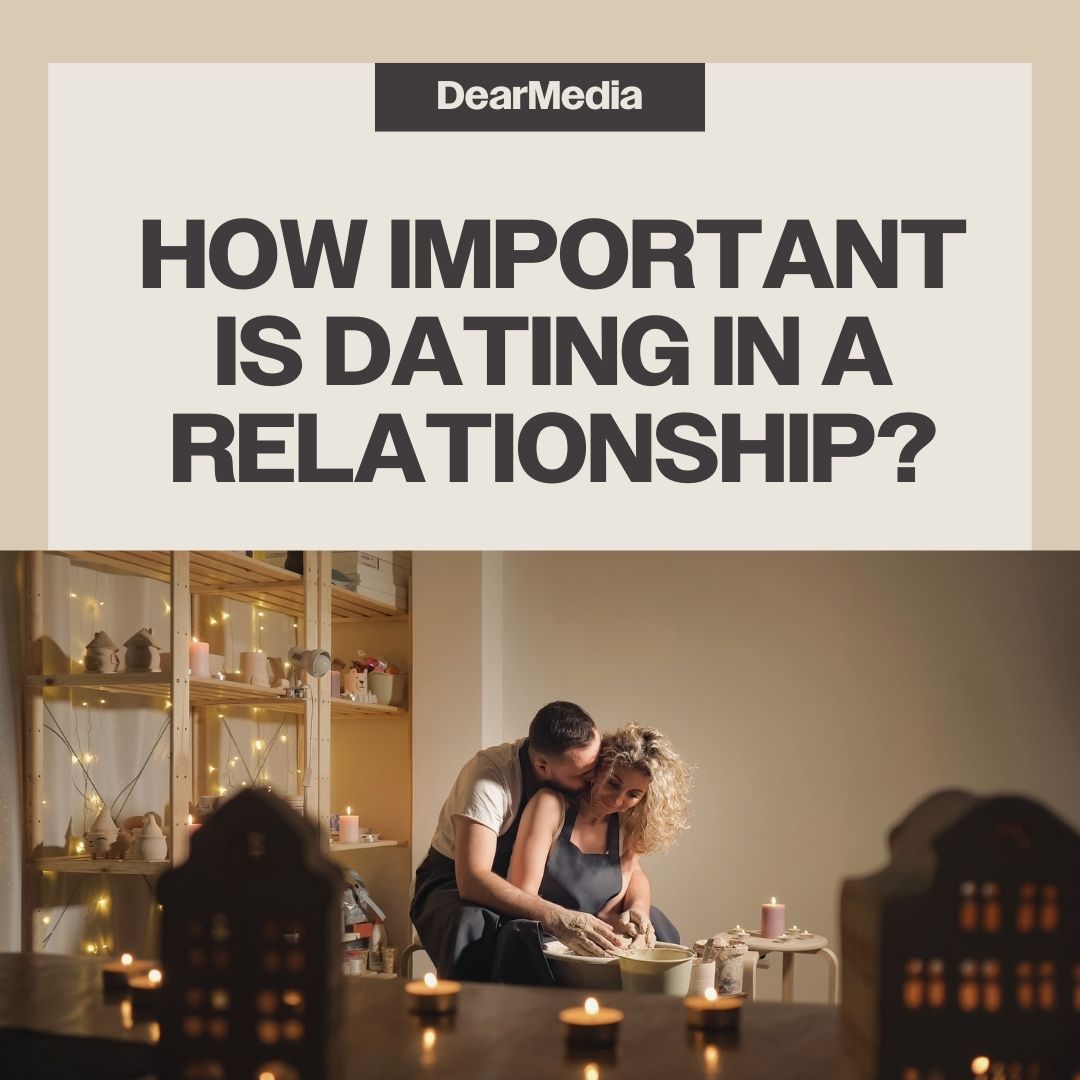 how important is dating in a relationship