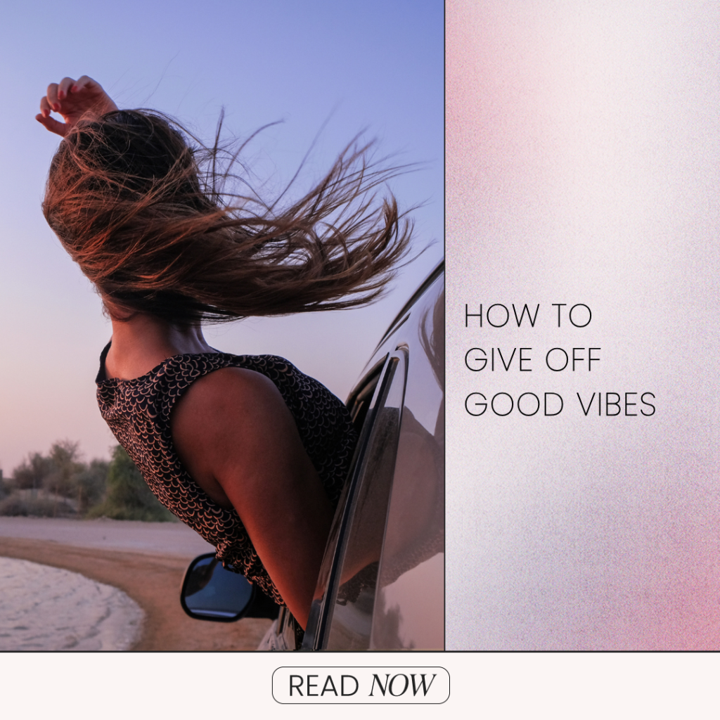 How To Give Off Good Vibes