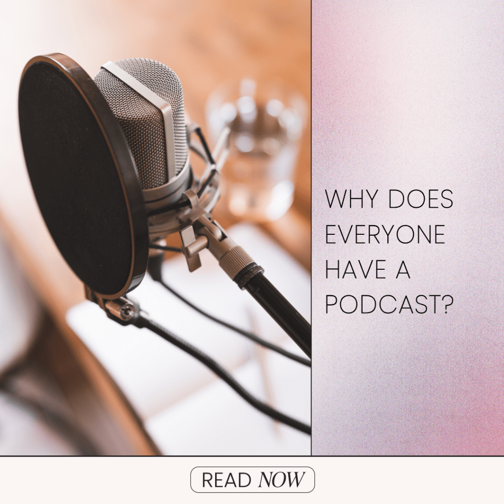 Why Does Everyone Have A Podcast?