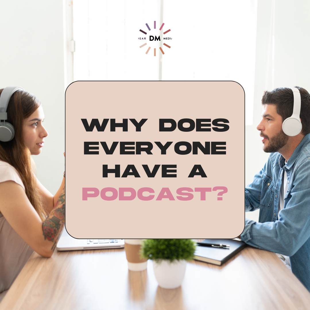 why does everyone have a podcast