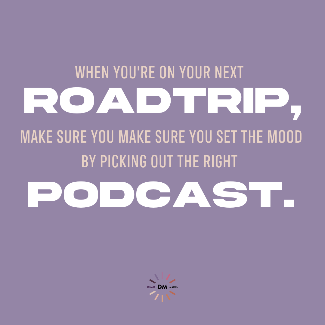 Pick Out the Right Podcast on Your Next Roadtrip