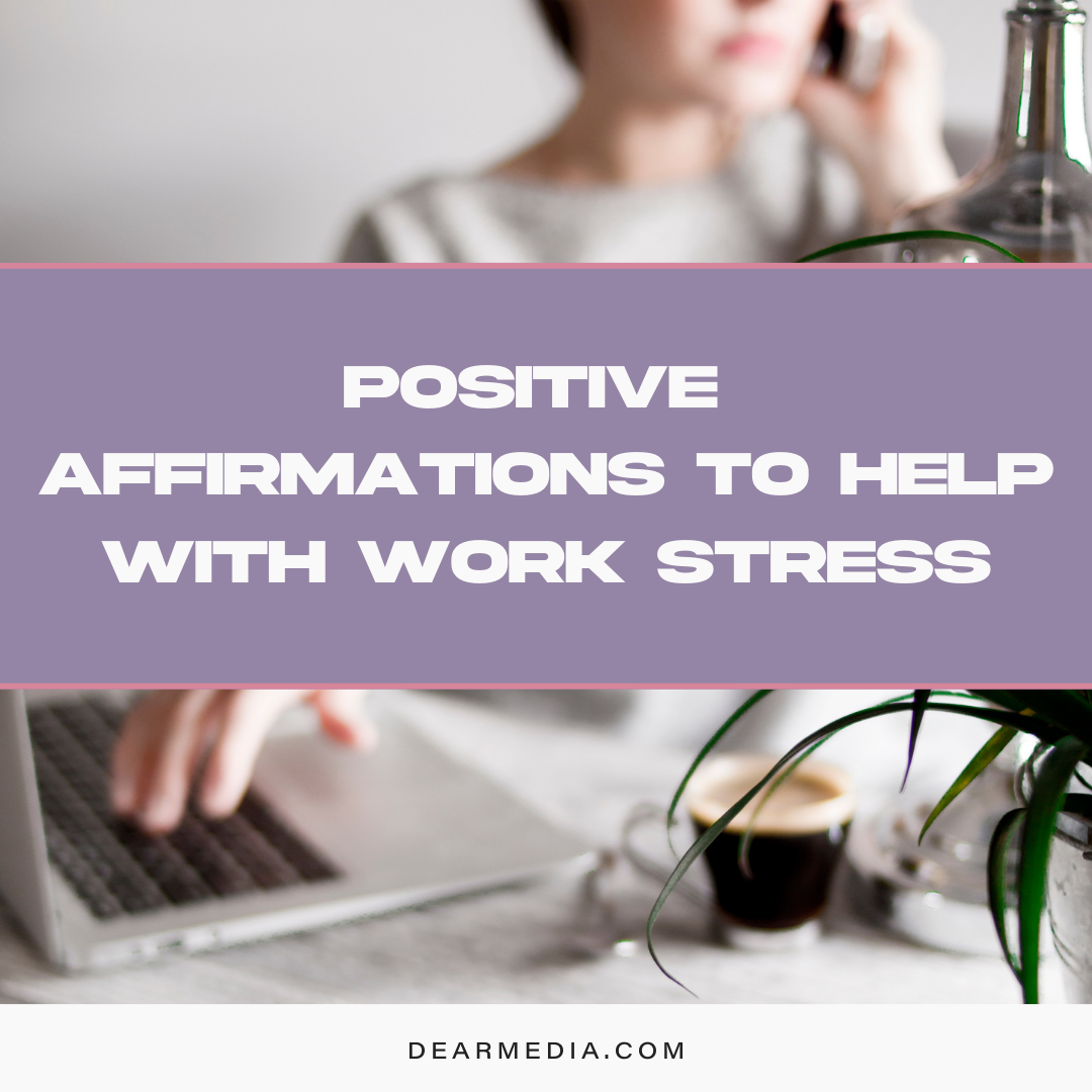 Positive Affirmations to Help with Work Stress