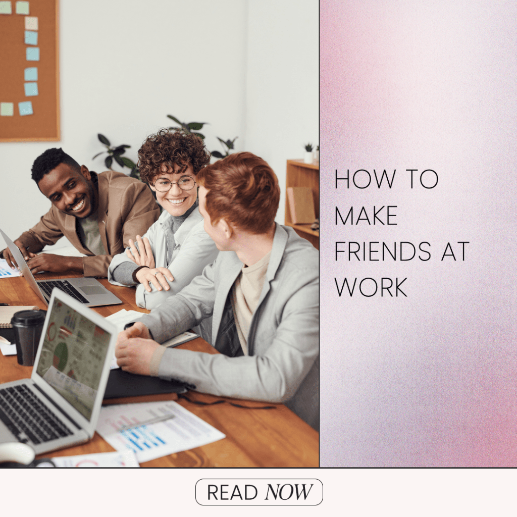 How To Make Friends At Work