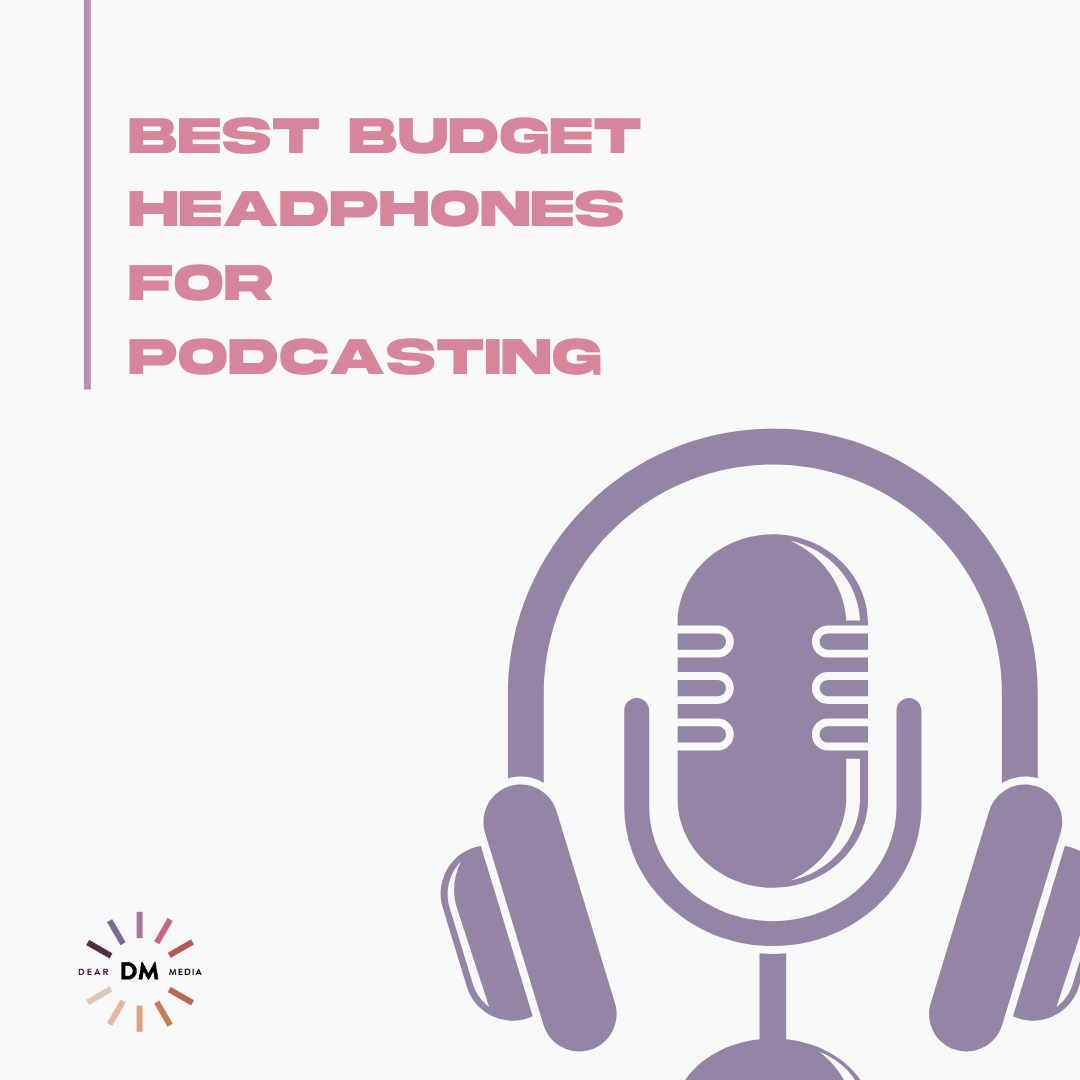 Best Budget Headphones for Podcasting