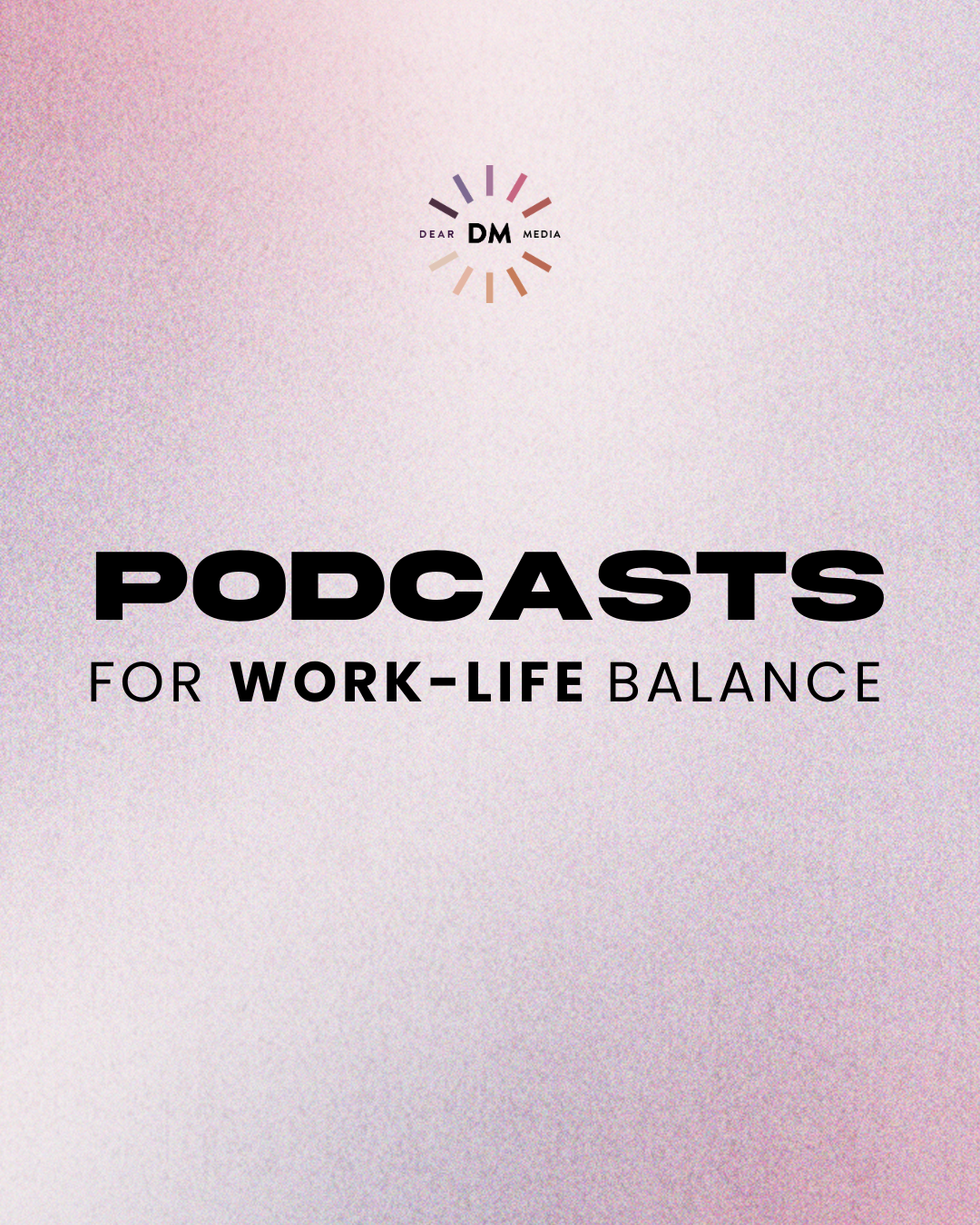 Podcasts for Work-Life Balance