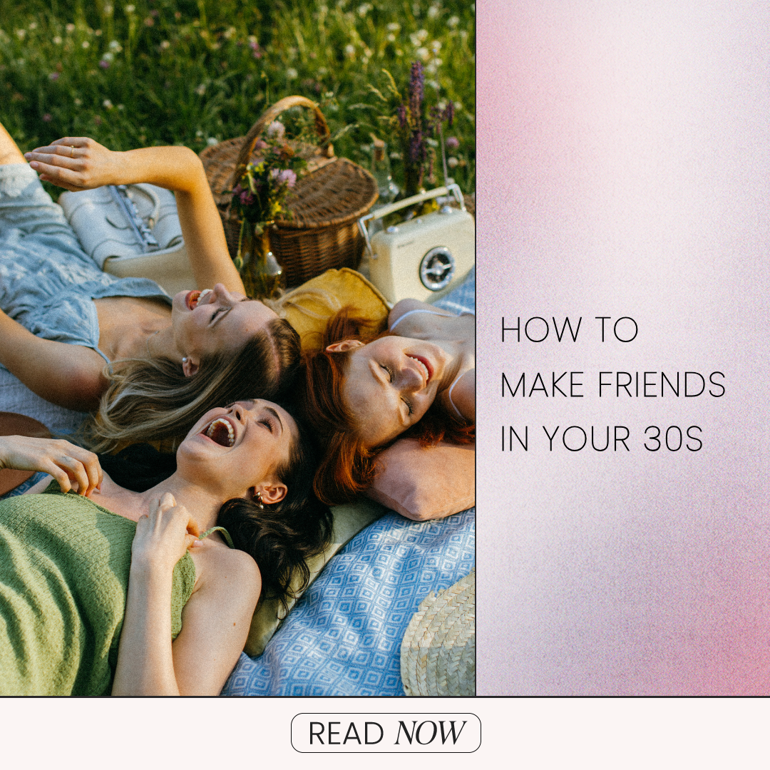 How To Make Friends In Your 30s