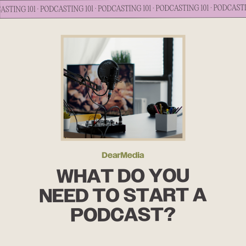 What Do You Need To Start A Podcast