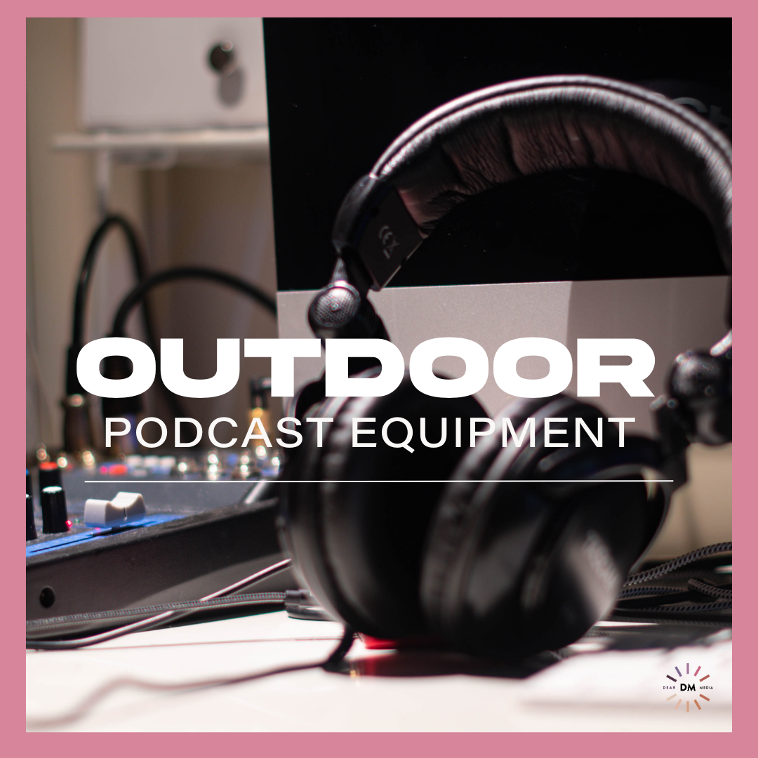 Outdoor Podcast Equipment