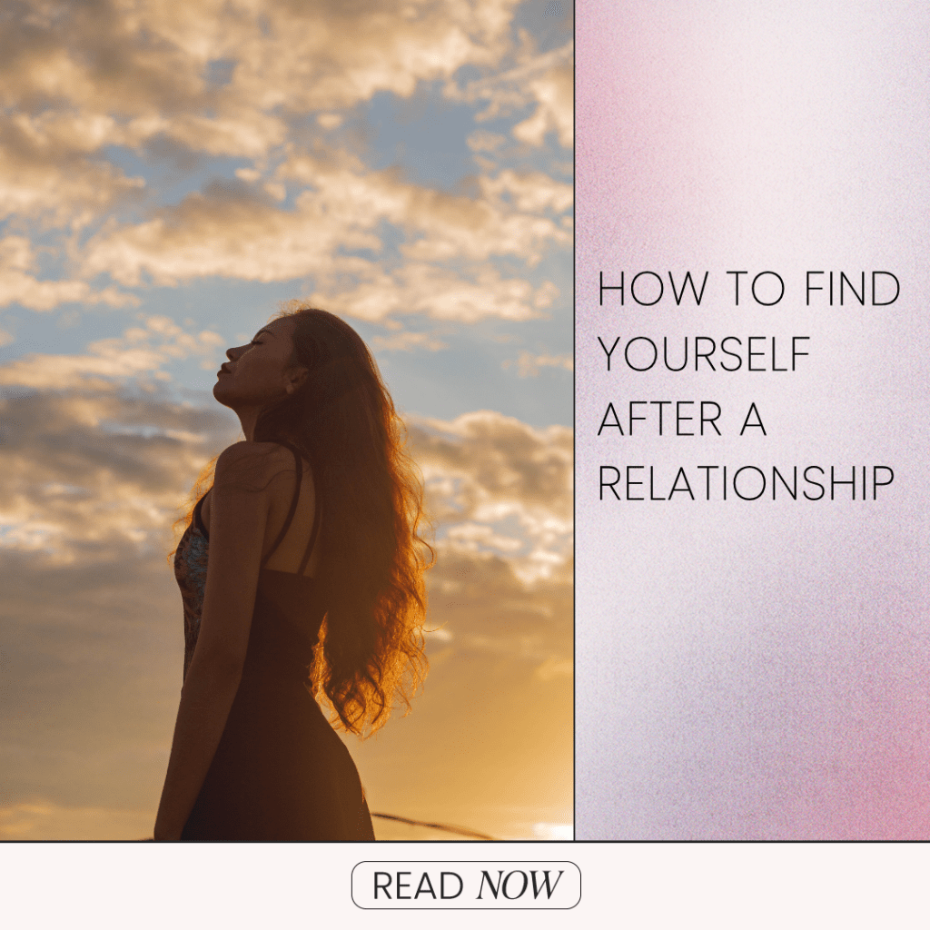 How To Find Yourself After a Relationship