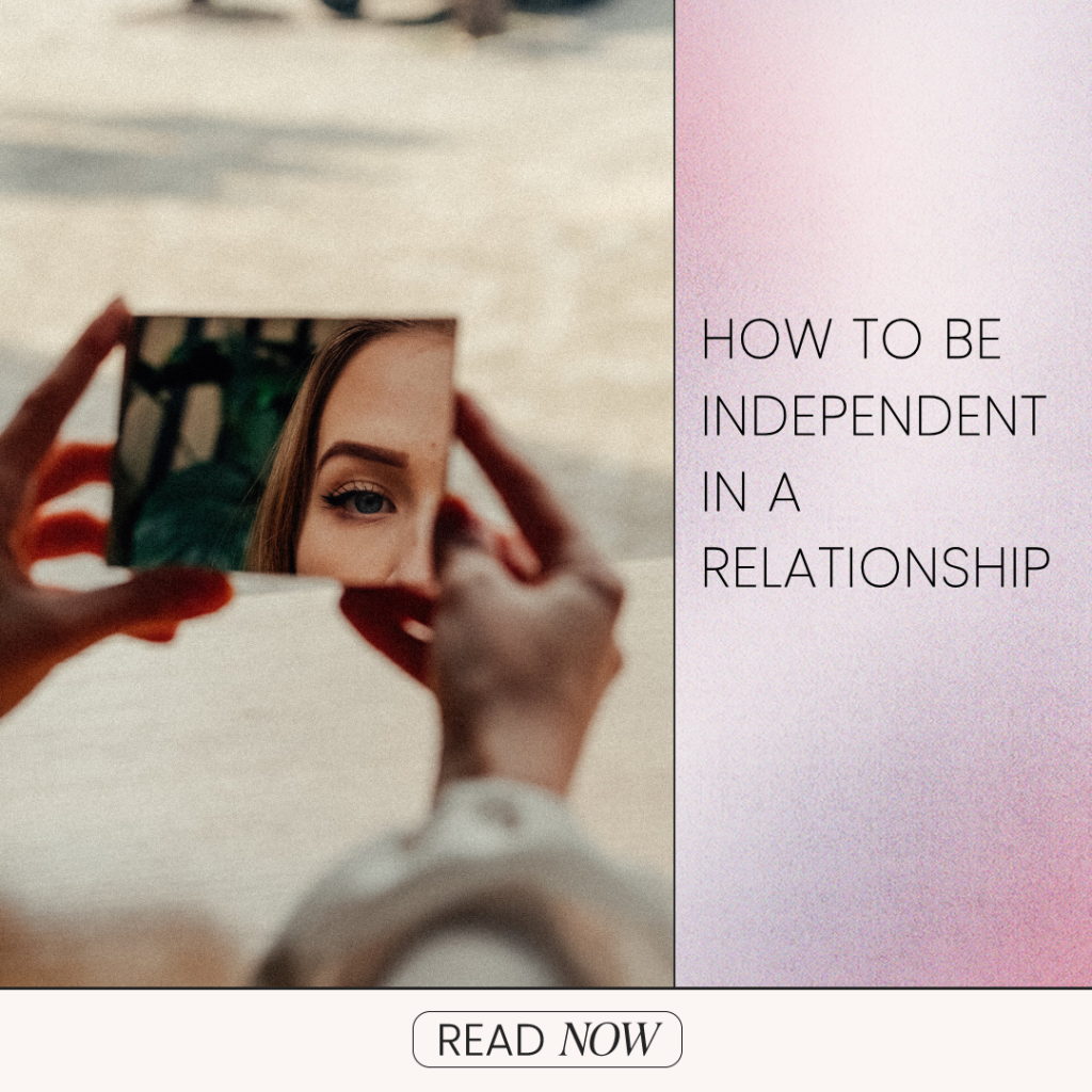 How To Be Independent In A Relationship