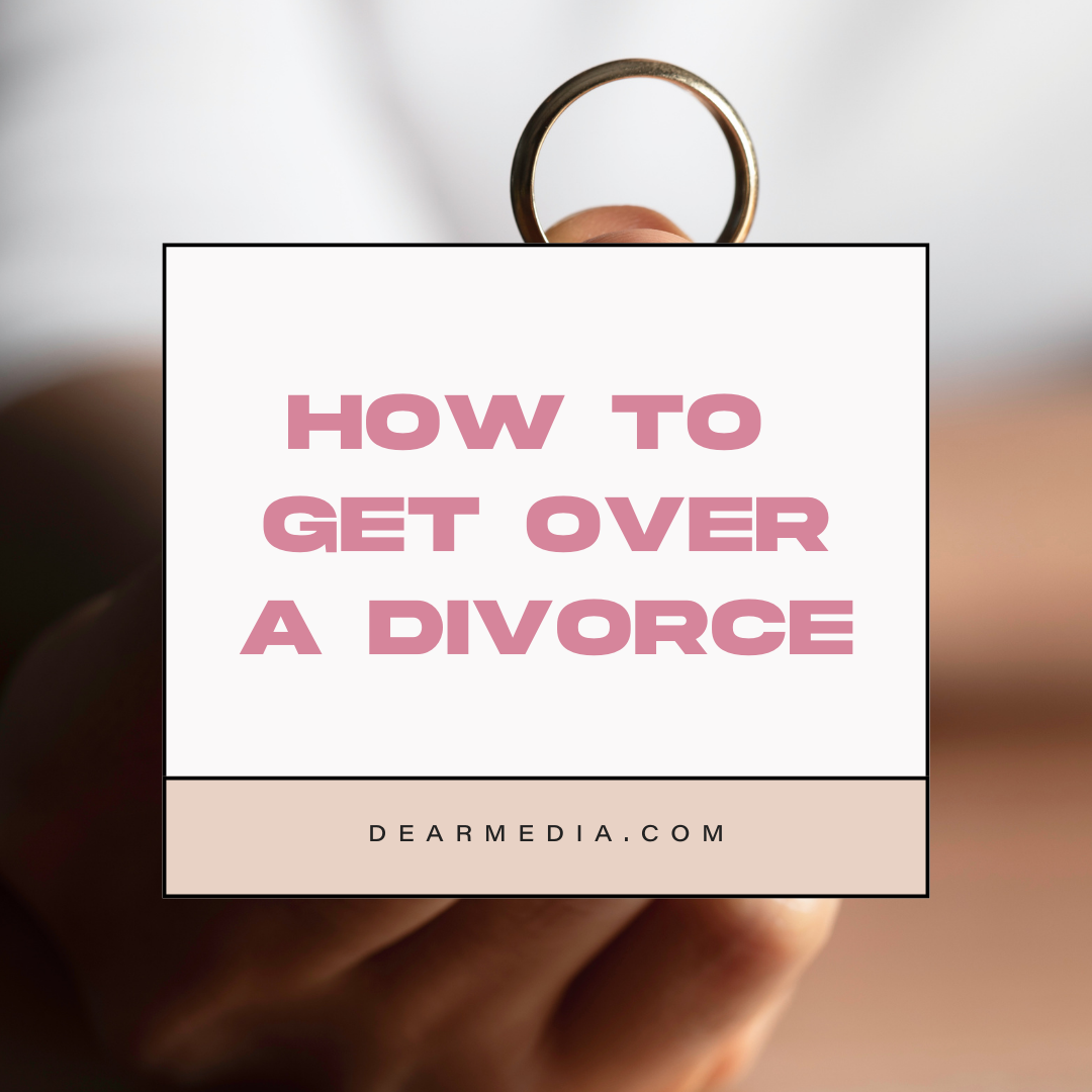 How to Get Over A Divorce