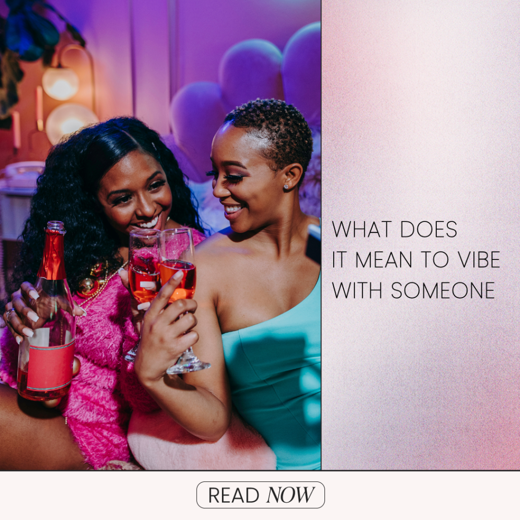 What Does It Mean To Vibe With Someone?