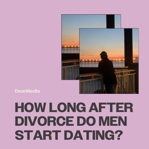 how long after divorce men start dating