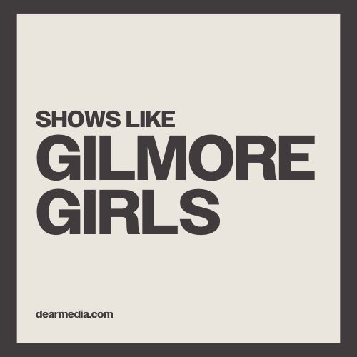 Best Shows Like Gilmore Girls