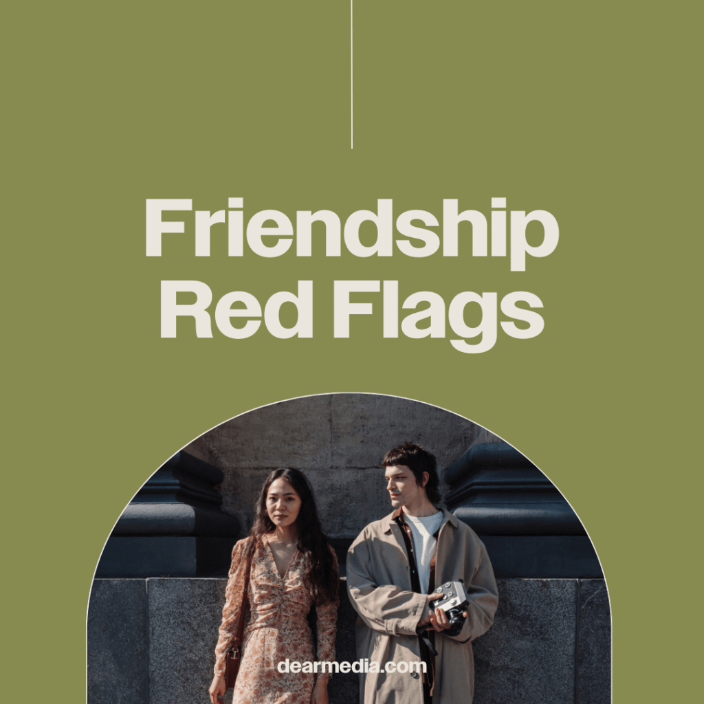 10 Friendship Red Flags