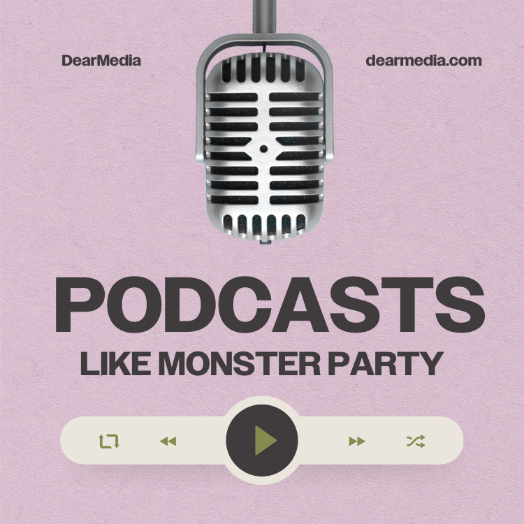 podcast like monster party