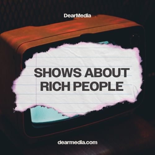 Shows About Rich People