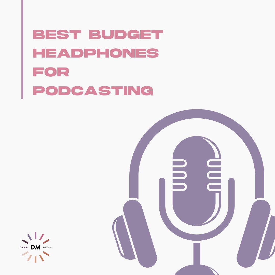 best budget headphones for podcasting