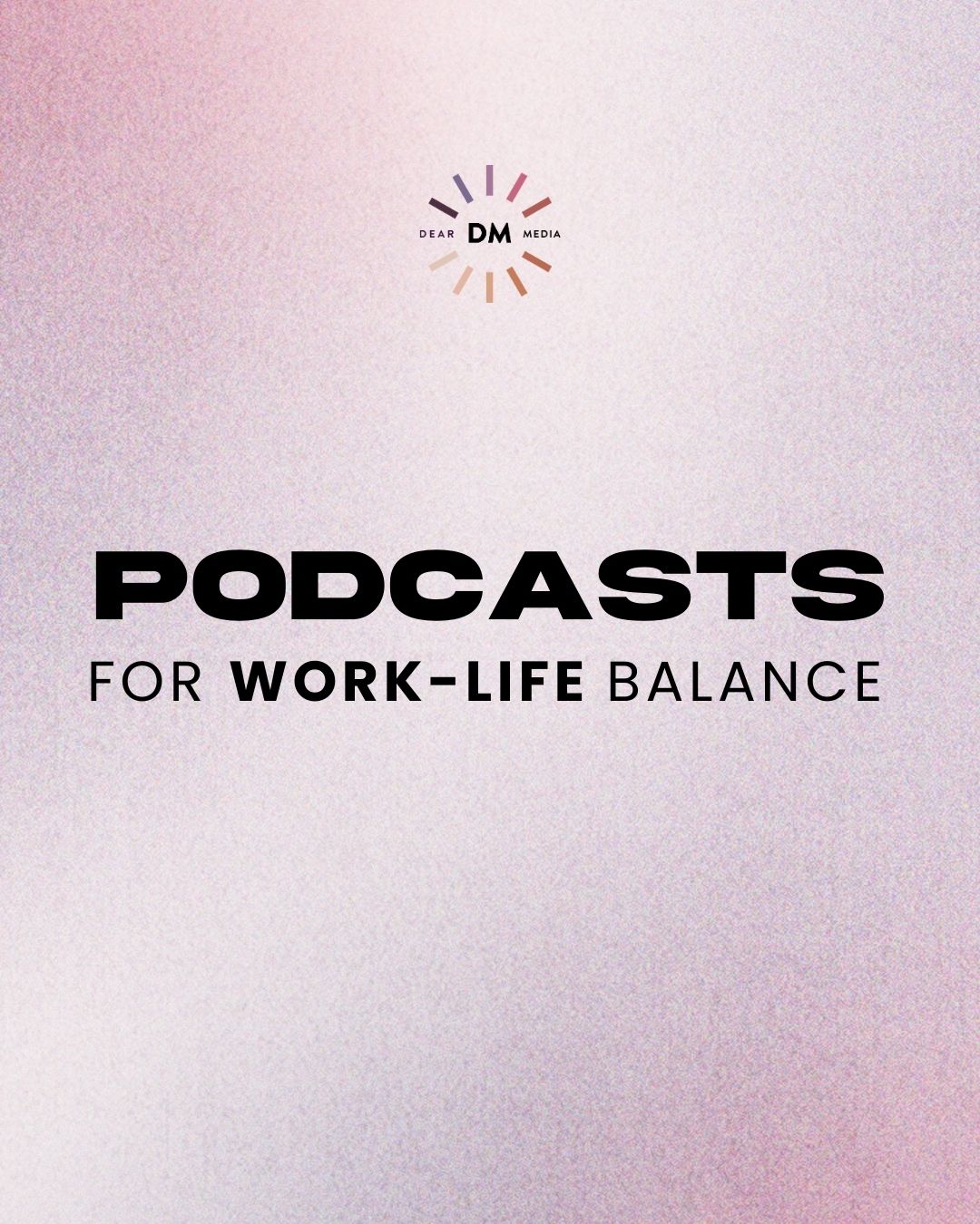 Podcasts for work life balance in bold over a pink background
