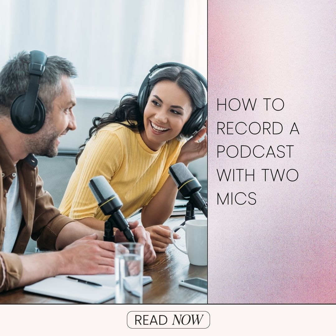 how to record a podcast with two mics