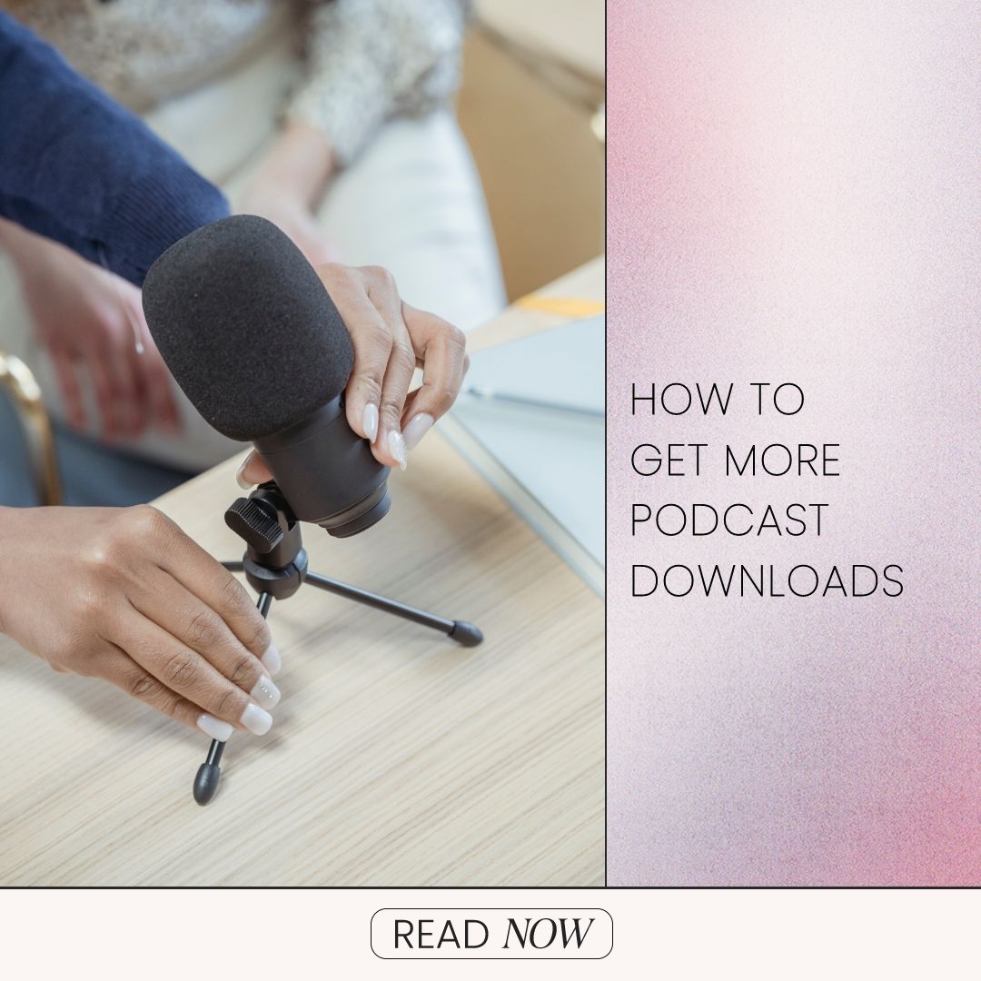 How To Get More Podcast Downloads