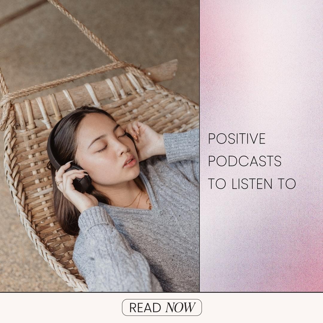 11 Positive Podcasts To Listen To