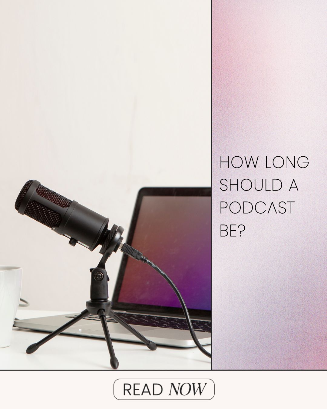 How long should a podcast be in black with a laptop and podcast microphone
