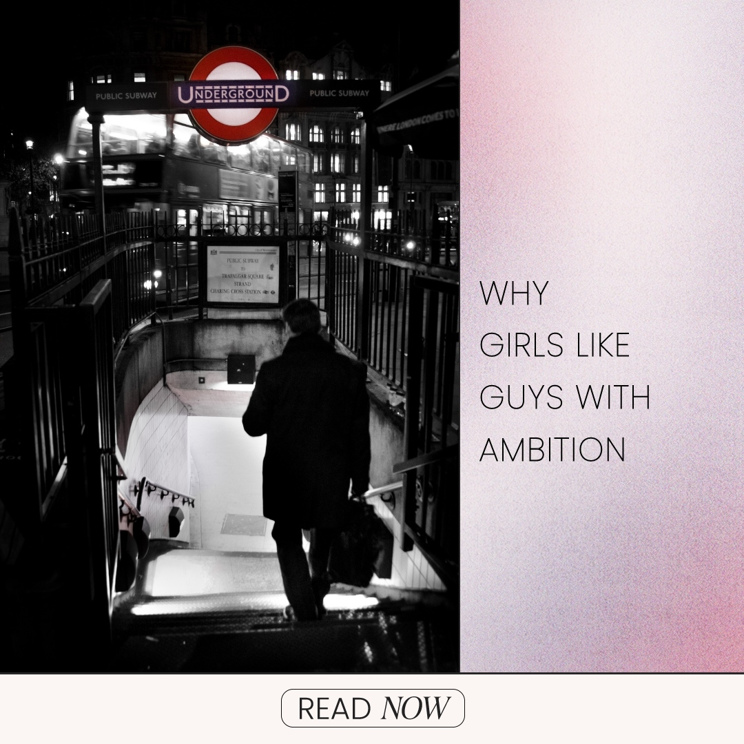Why Girls Like Guys with Ambition