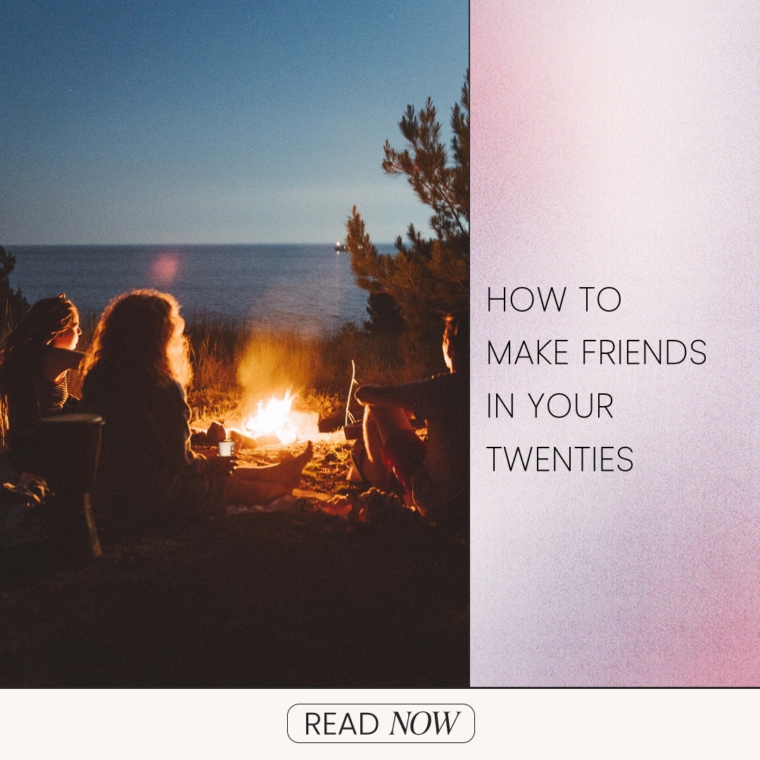 How To Make Friends In Your Twenties